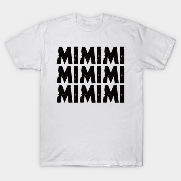 MiMiMiMi Meme Statement Funny Slogan Gift T-Shirt by Jackys Design Room